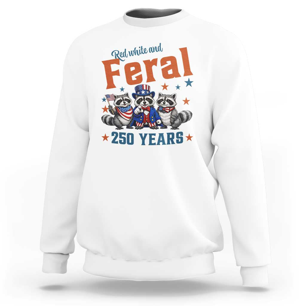 Funny Raccoon Red White And Feral America 250 Sweatshirt