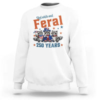 Funny Raccoon Red White And Feral America 250 Sweatshirt
