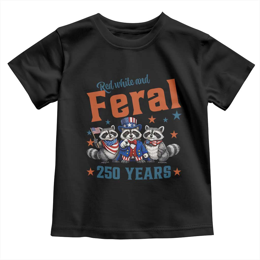 Funny Raccoon Red White And Feral America 250 Toddler T Shirt