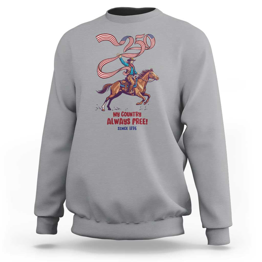 Funny Patriotic Cowboy Sweatshirt My Country Always Free USA Pride