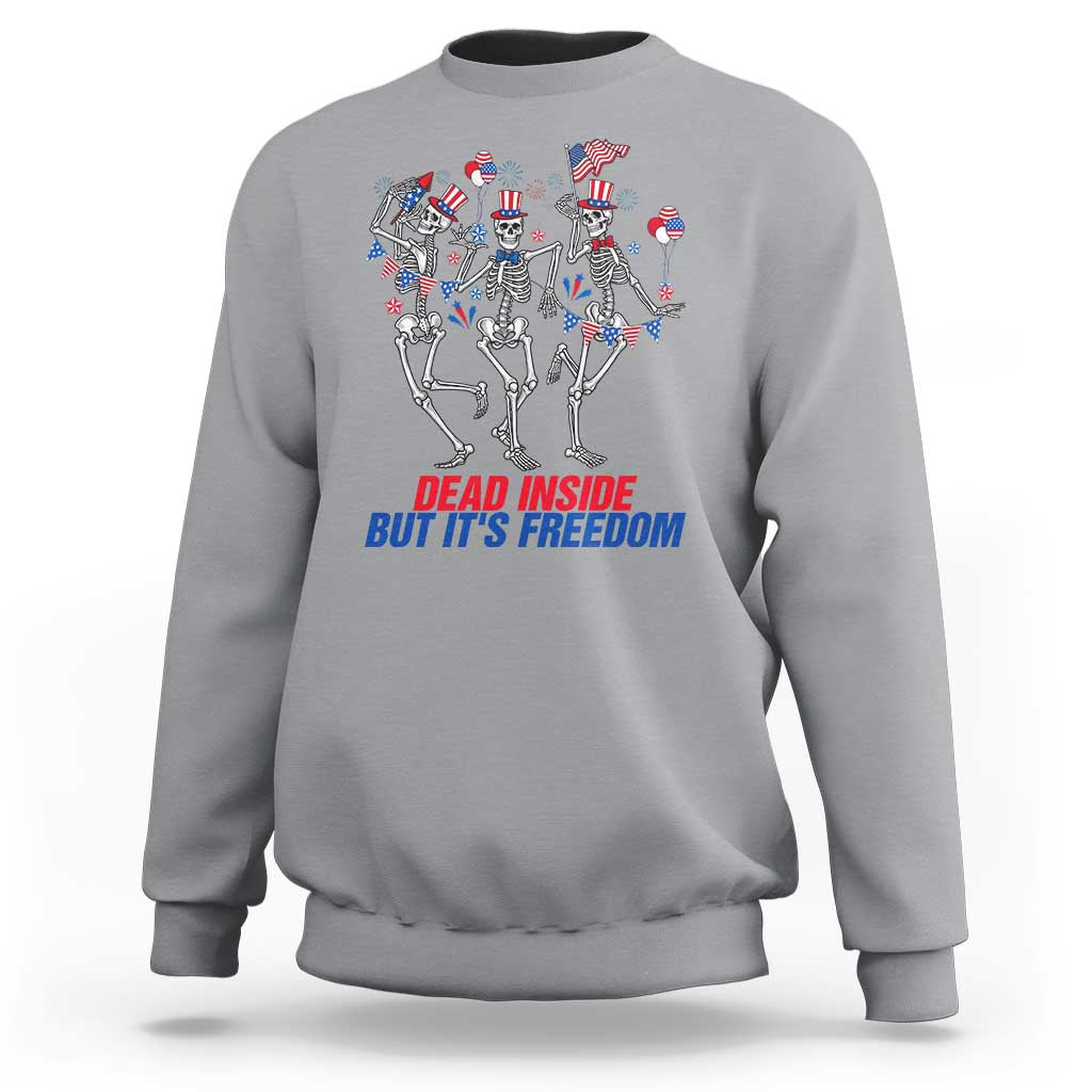 Patriotic Dancing Skeleton Sweatshirt Dead Inside But Its Freedom