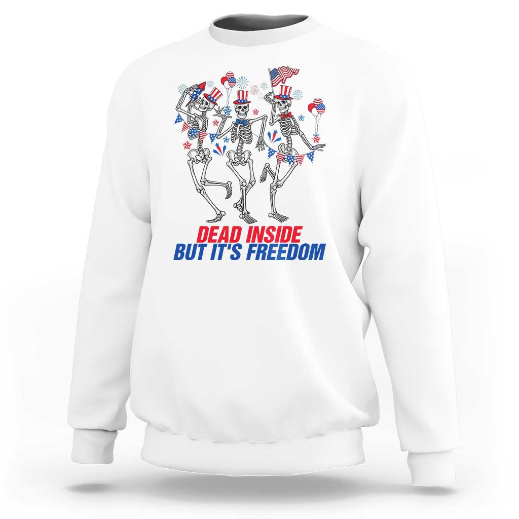 Patriotic Dancing Skeleton Sweatshirt Dead Inside But Its Freedom