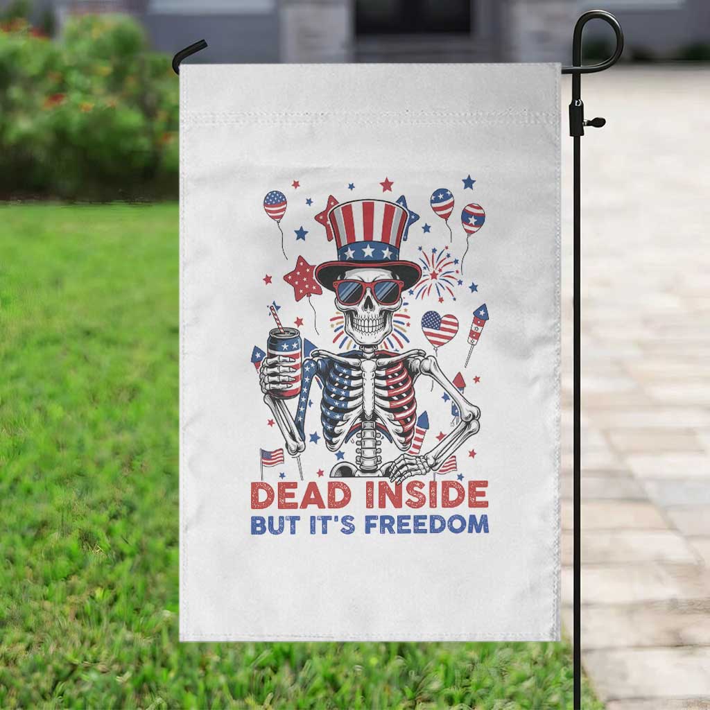 Funny Skeleton Dead Inside But Its Freedom Garden Flag Patriotic Gift