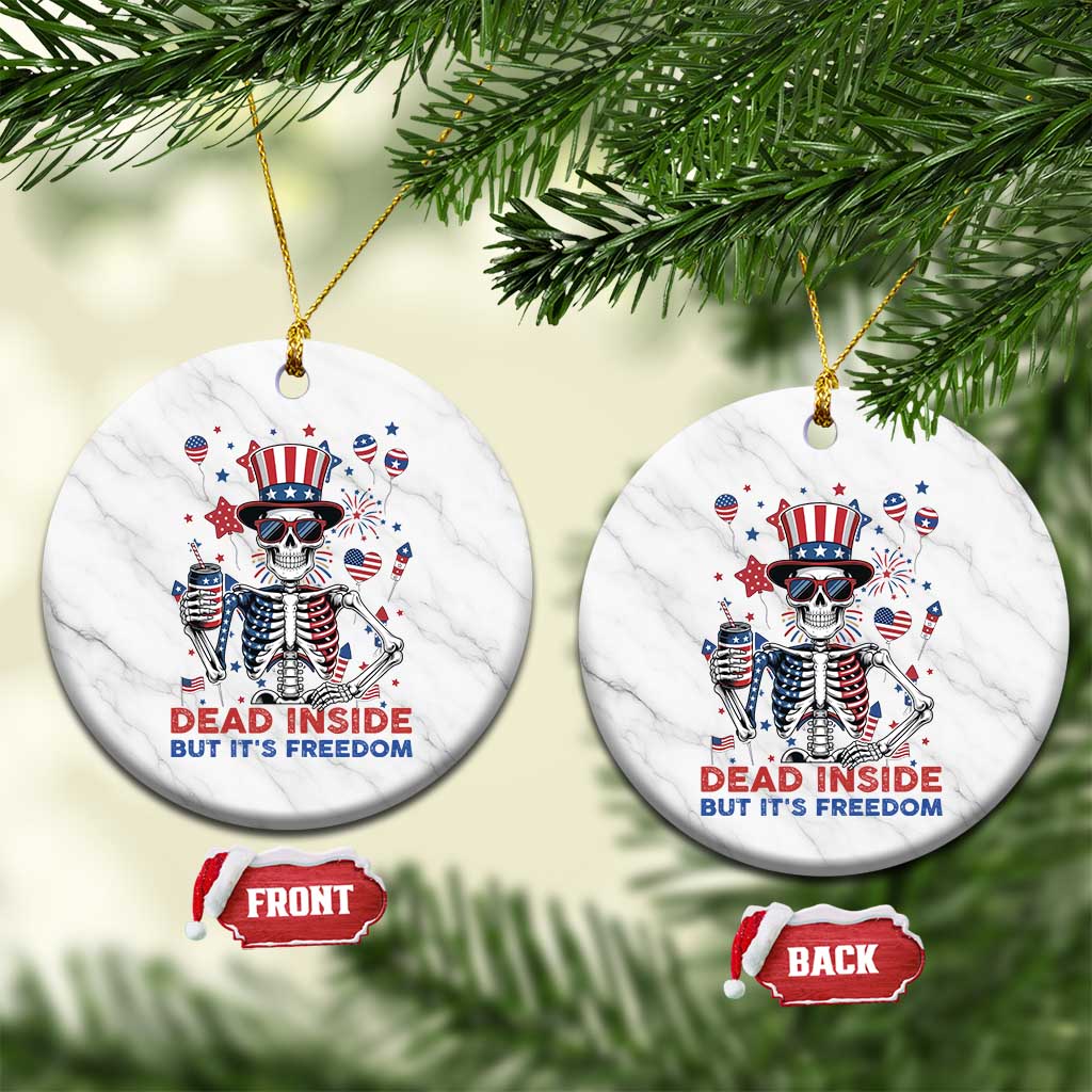 Funny Skeleton Dead Inside But Its Freedom Ceramic Ornament Patriotic Gift