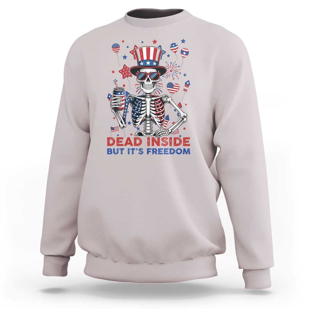 Funny Skeleton Dead Inside But Its Freedom Sweatshirt Patriotic Gift
