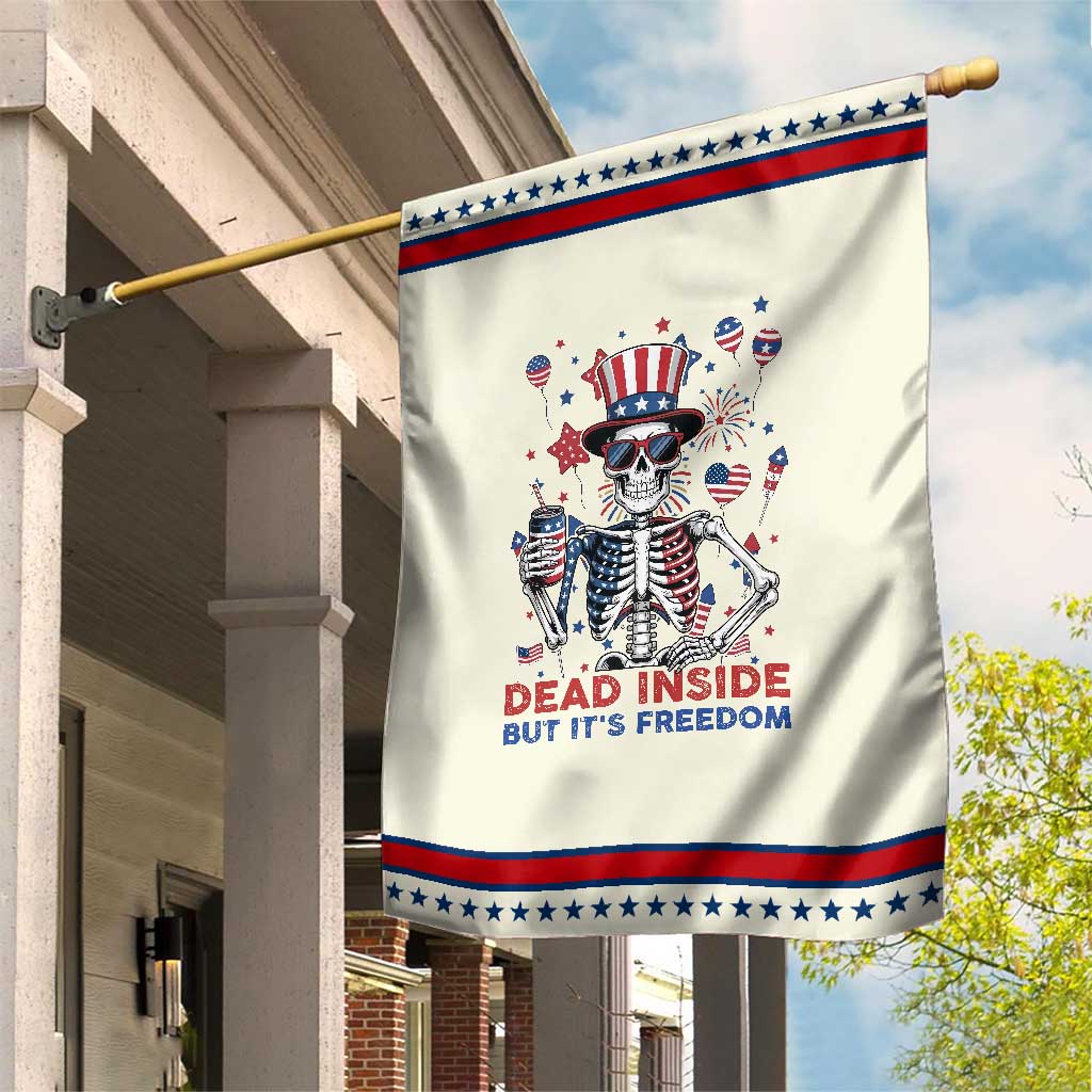 Funny Skeleton Dead Inside But Its Freedom Garden Flag Patriotic Gift