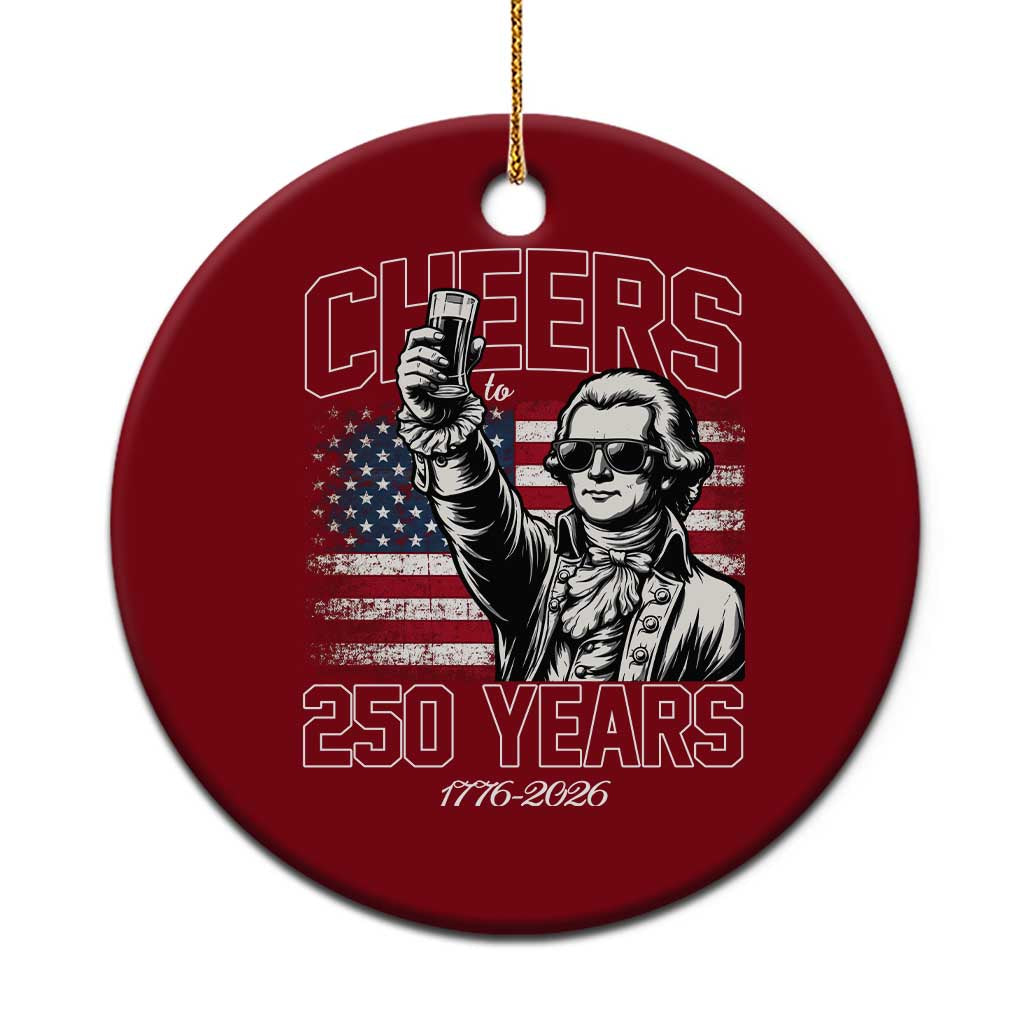 Patriotic Thomas Jefferson Ceramic Ornament Cheers To 250 Years