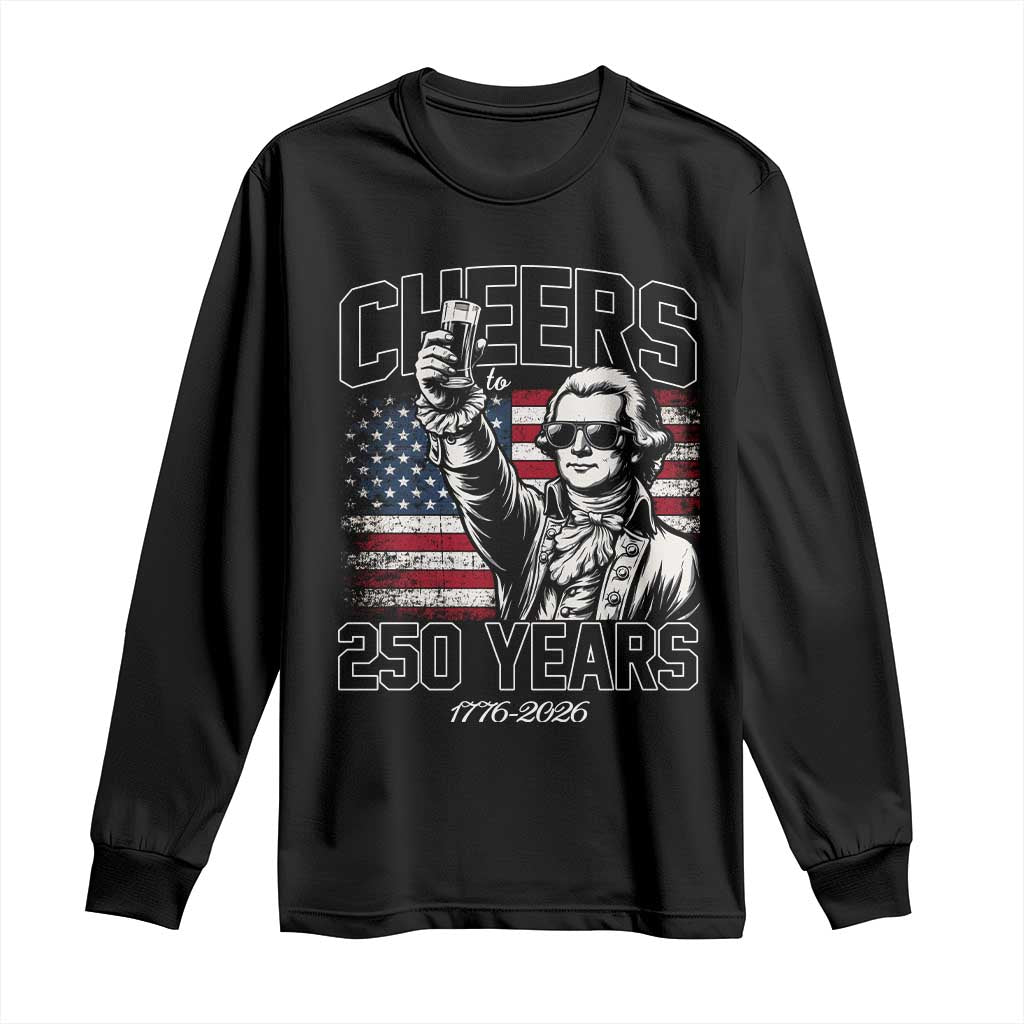 Patriotic Thomas Jefferson Long Sleeve Shirt Cheers To 250 Years