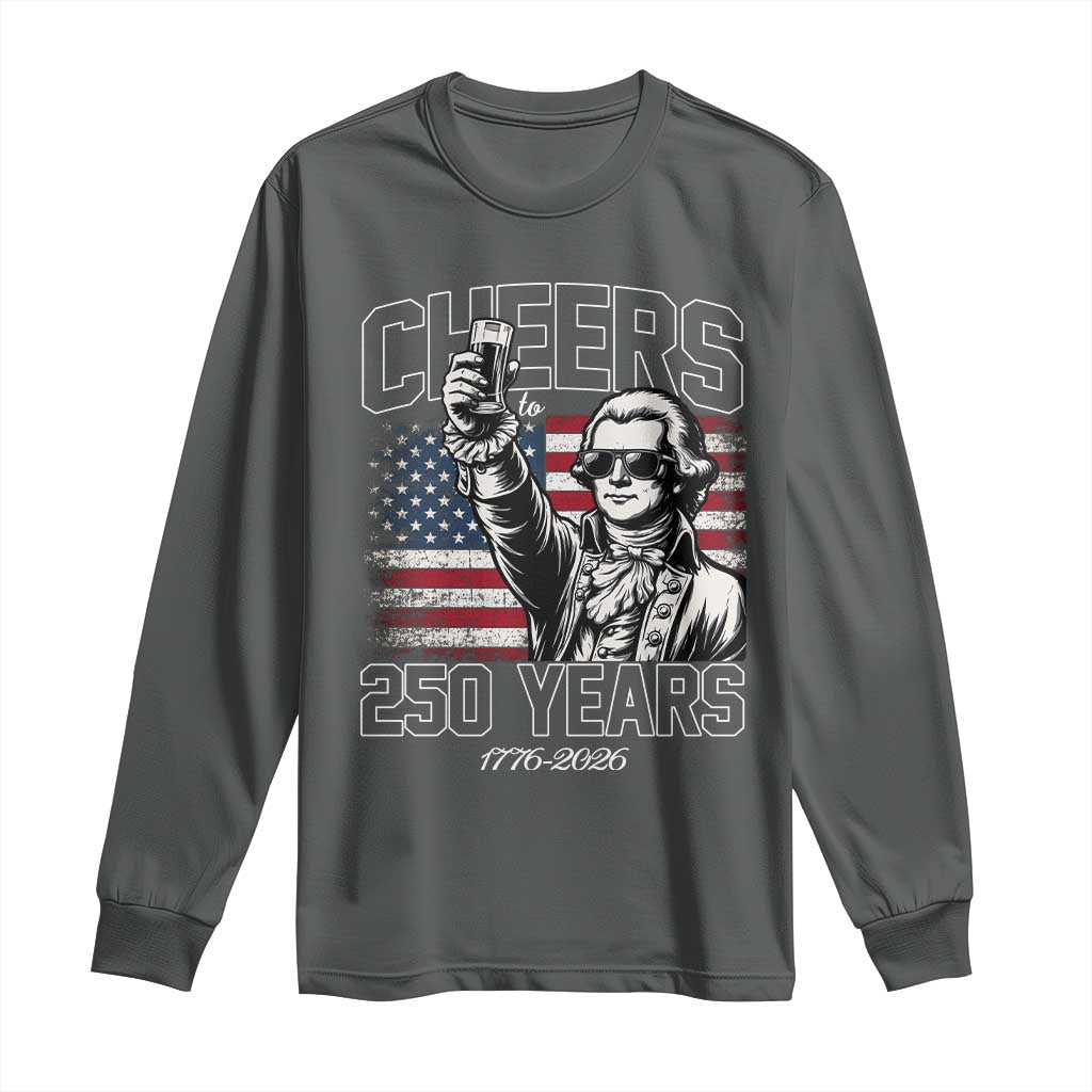 Patriotic Thomas Jefferson Long Sleeve Shirt Cheers To 250 Years