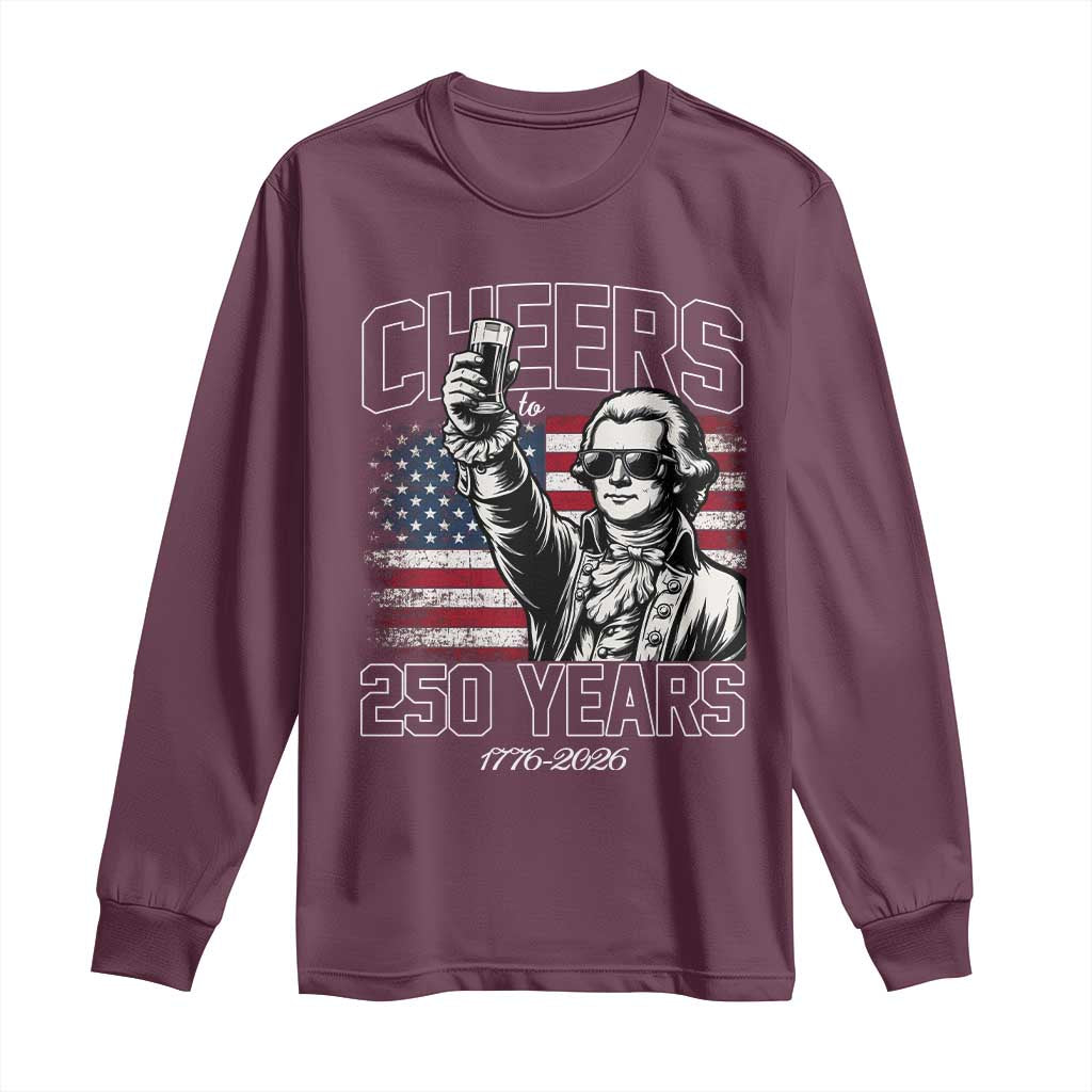 Patriotic Thomas Jefferson Long Sleeve Shirt Cheers To 250 Years