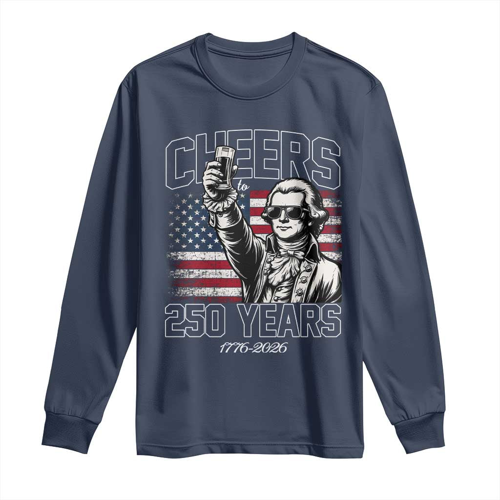Patriotic Thomas Jefferson Long Sleeve Shirt Cheers To 250 Years