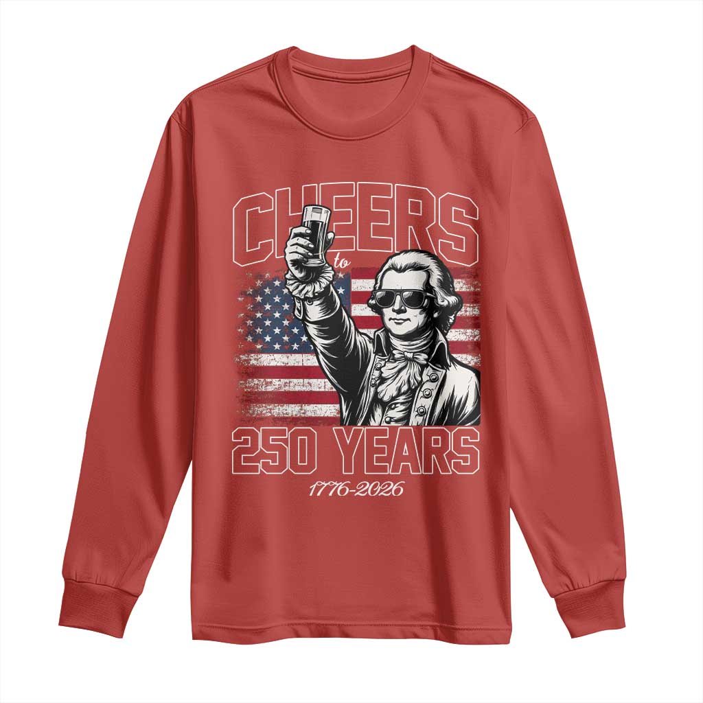 Patriotic Thomas Jefferson Long Sleeve Shirt Cheers To 250 Years