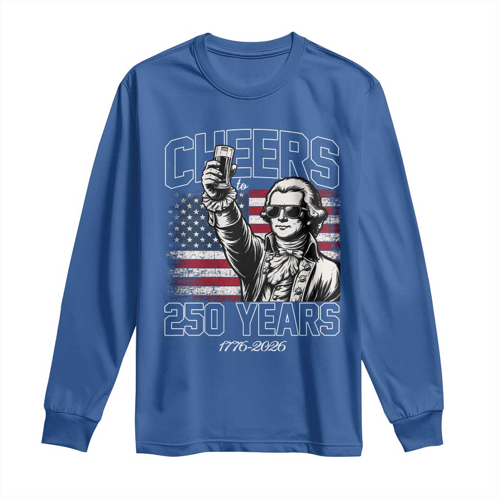 Patriotic Thomas Jefferson Long Sleeve Shirt Cheers To 250 Years