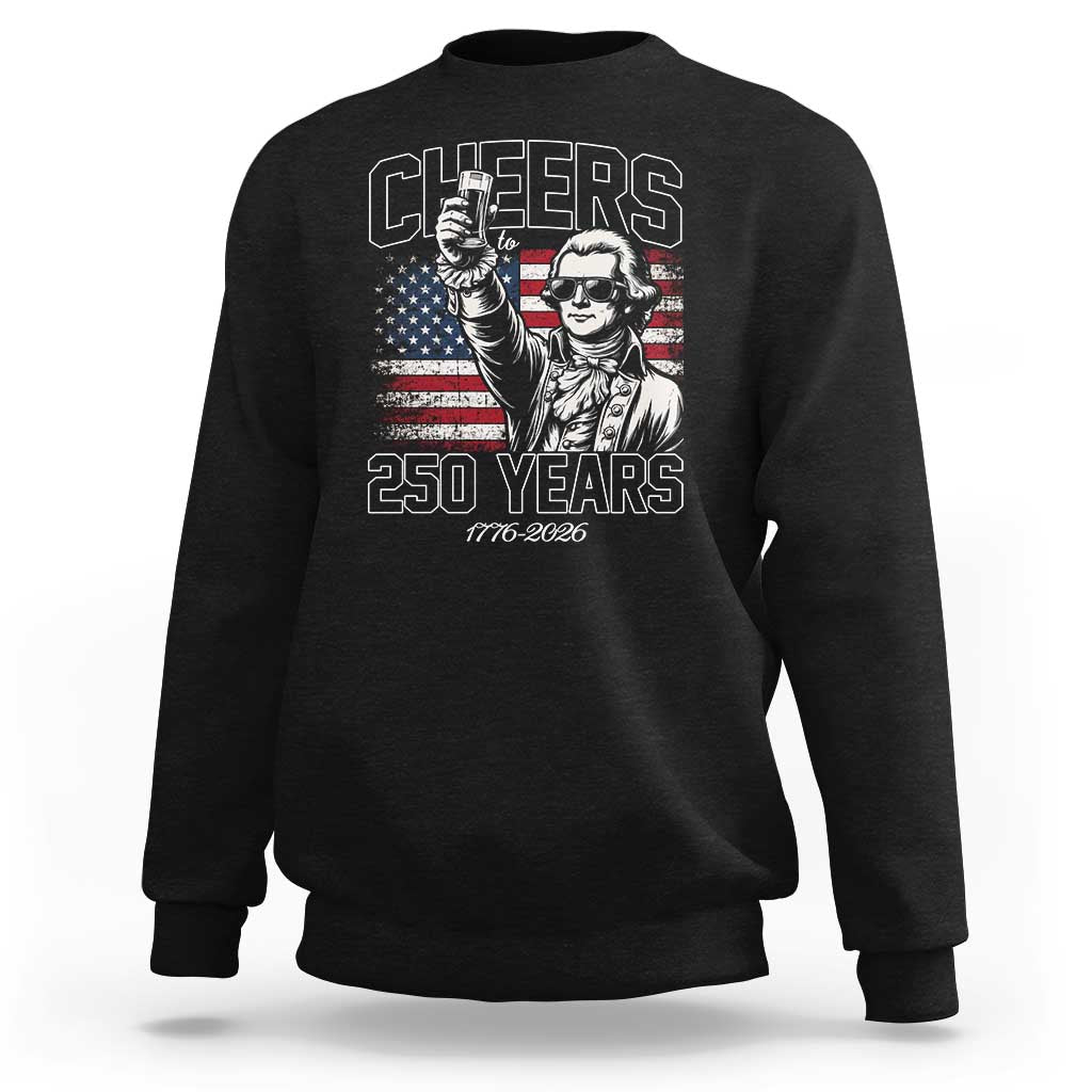 Patriotic Thomas Jefferson Sweatshirt Cheers To 250 Years