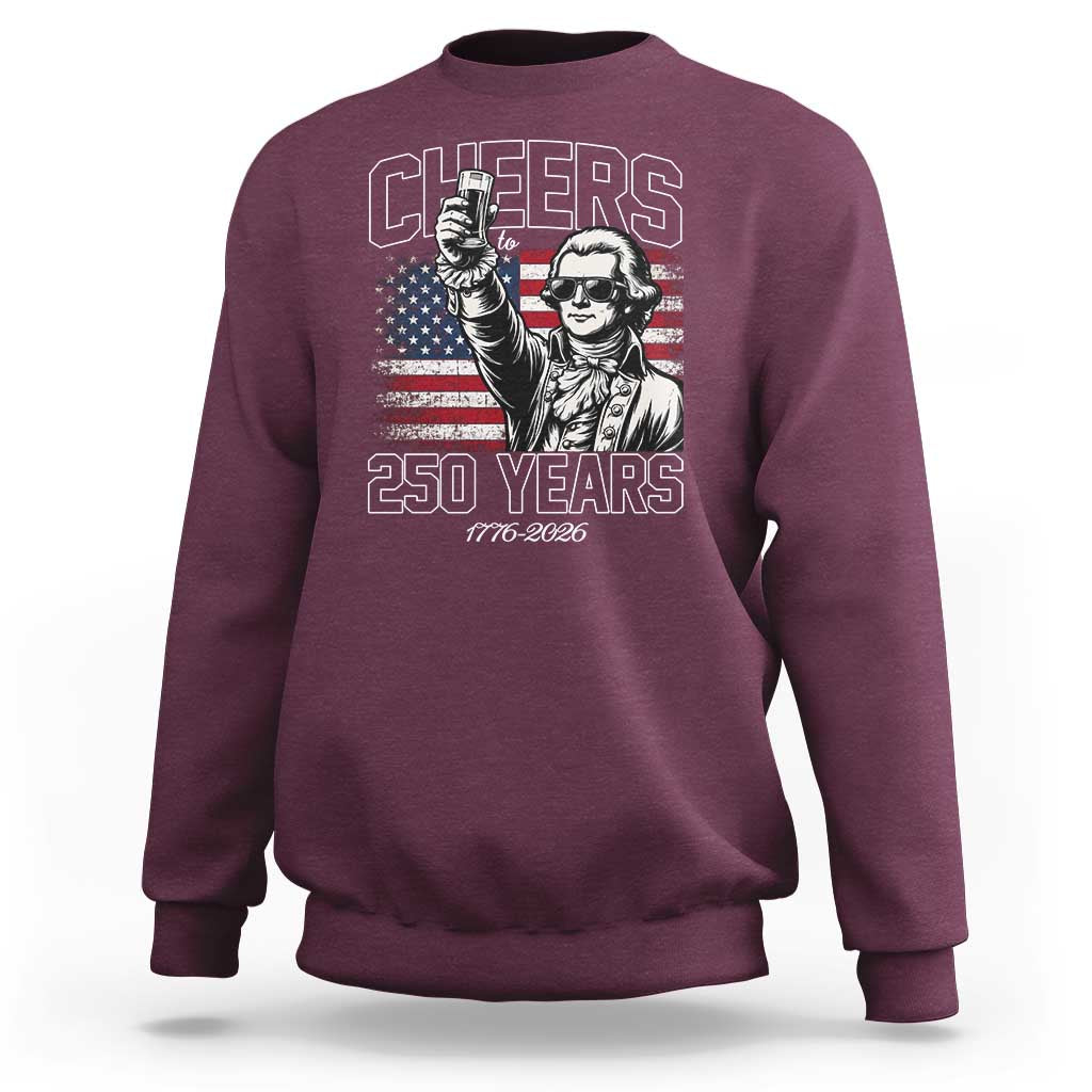 Patriotic Thomas Jefferson Sweatshirt Cheers To 250 Years