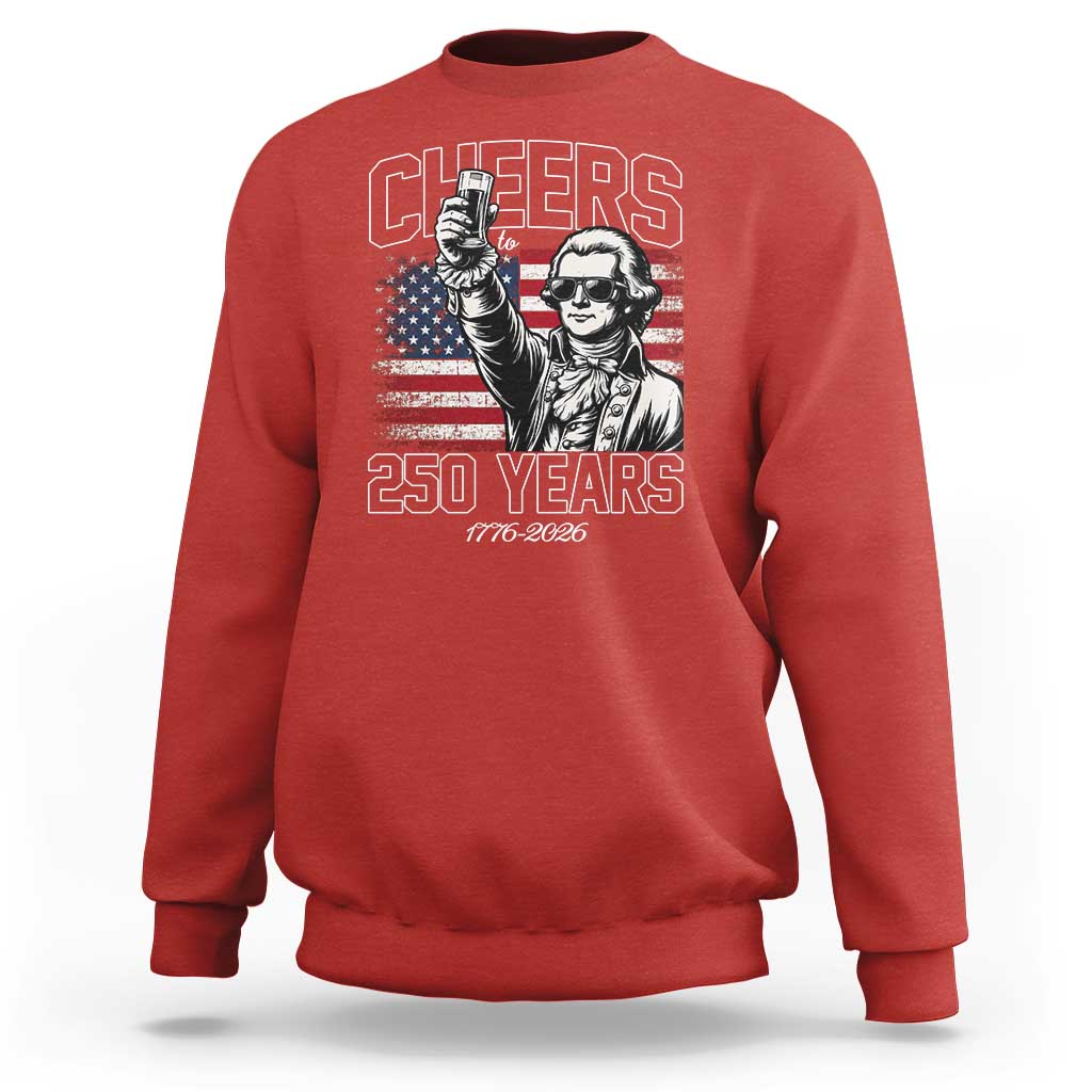 Patriotic Thomas Jefferson Sweatshirt Cheers To 250 Years