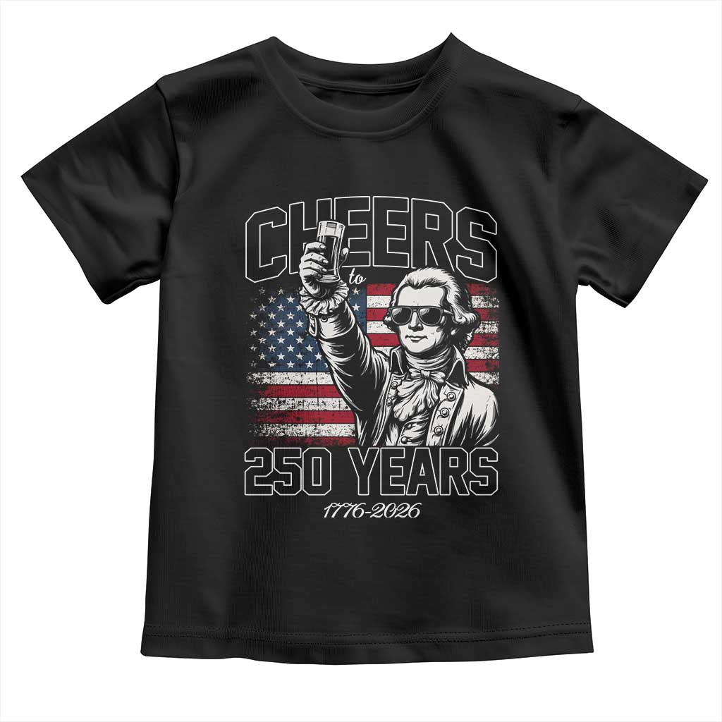 Patriotic Thomas Jefferson Toddler T Shirt Cheers To 250 Years