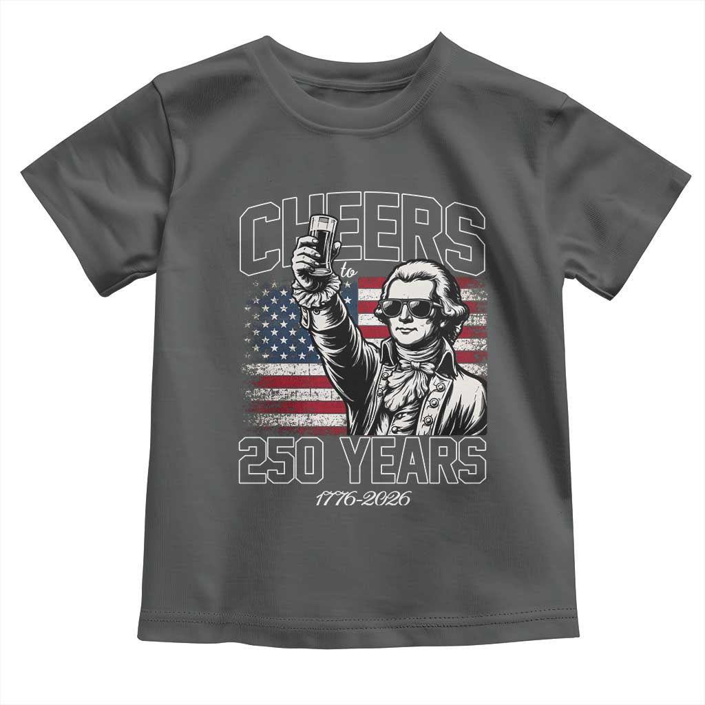 Patriotic Thomas Jefferson Toddler T Shirt Cheers To 250 Years
