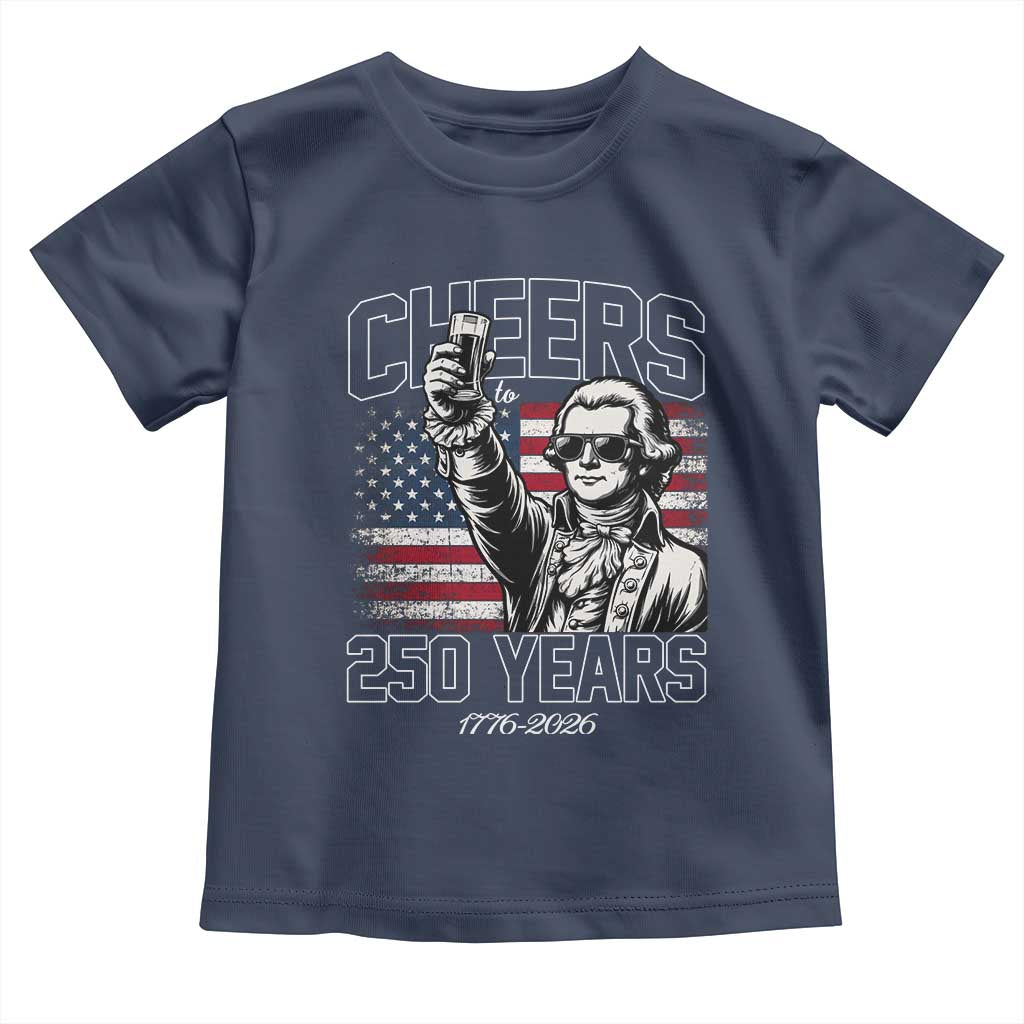 Patriotic Thomas Jefferson Toddler T Shirt Cheers To 250 Years
