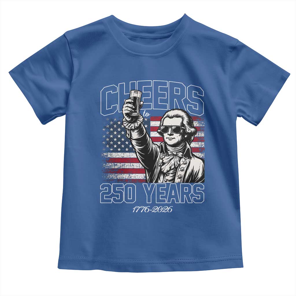 Patriotic Thomas Jefferson Toddler T Shirt Cheers To 250 Years
