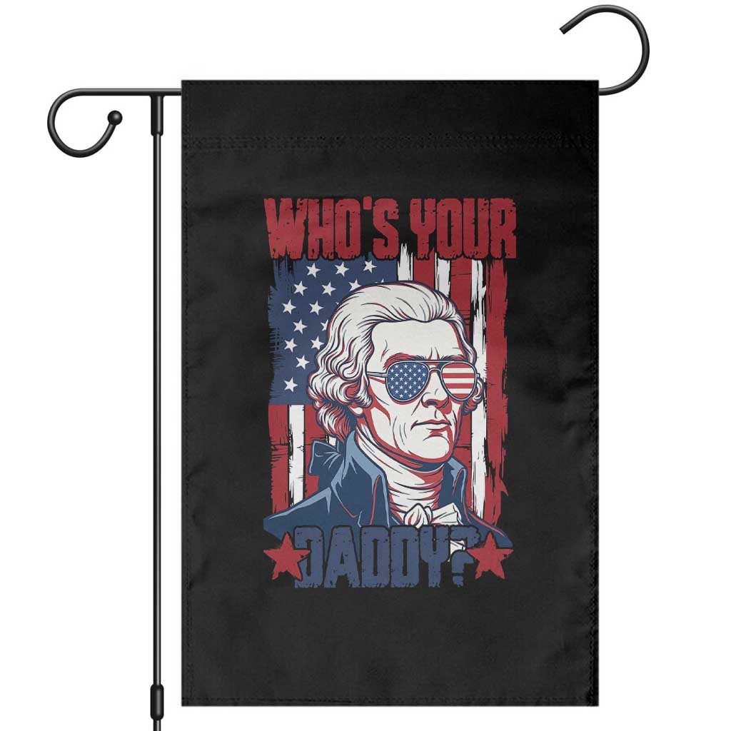 Funny Thomas Jefferson Garden Flag Who Is Your Daddy