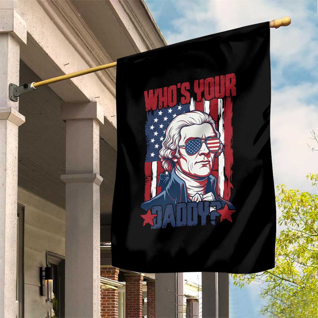 Funny Thomas Jefferson Garden Flag Who Is Your Daddy