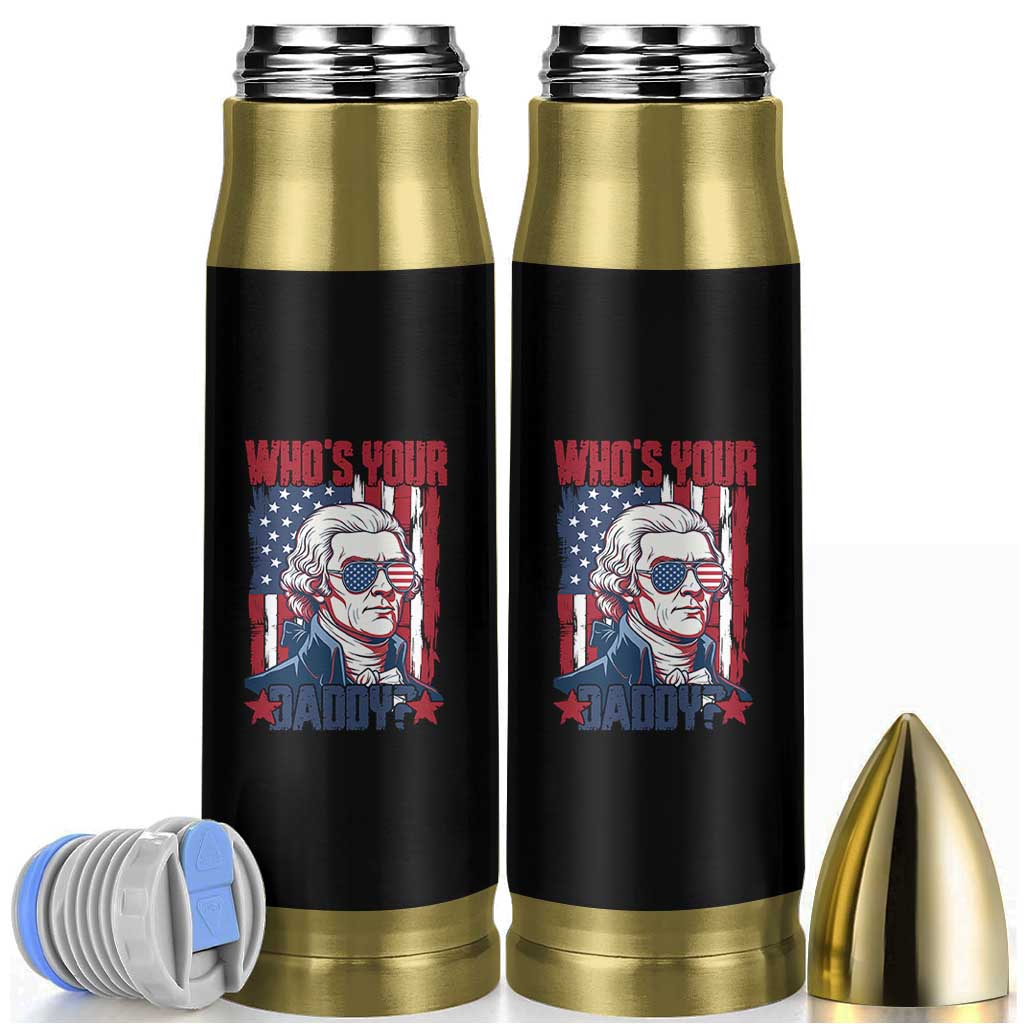 Funny Thomas Jefferson Bullet Tumbler Who Is Your Daddy