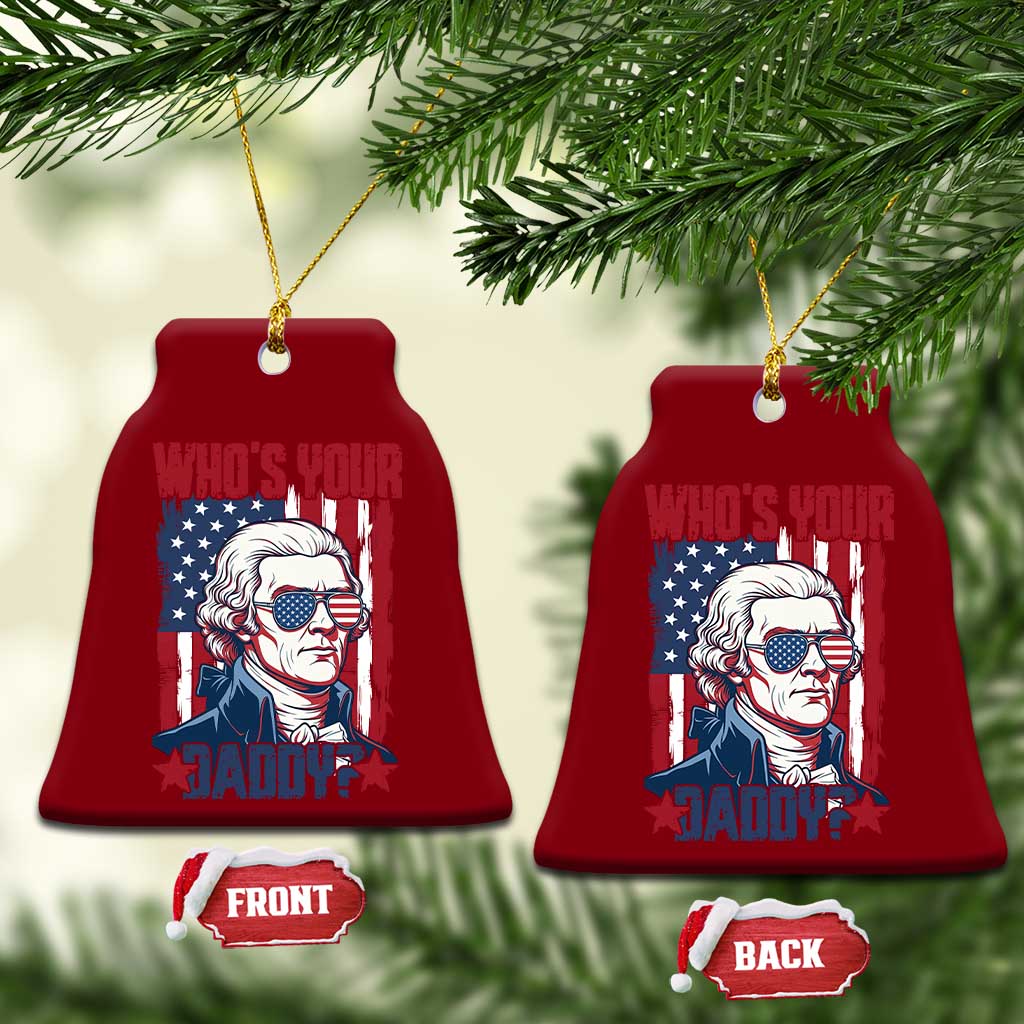 Funny Thomas Jefferson Ceramic Ornament Who Is Your Daddy