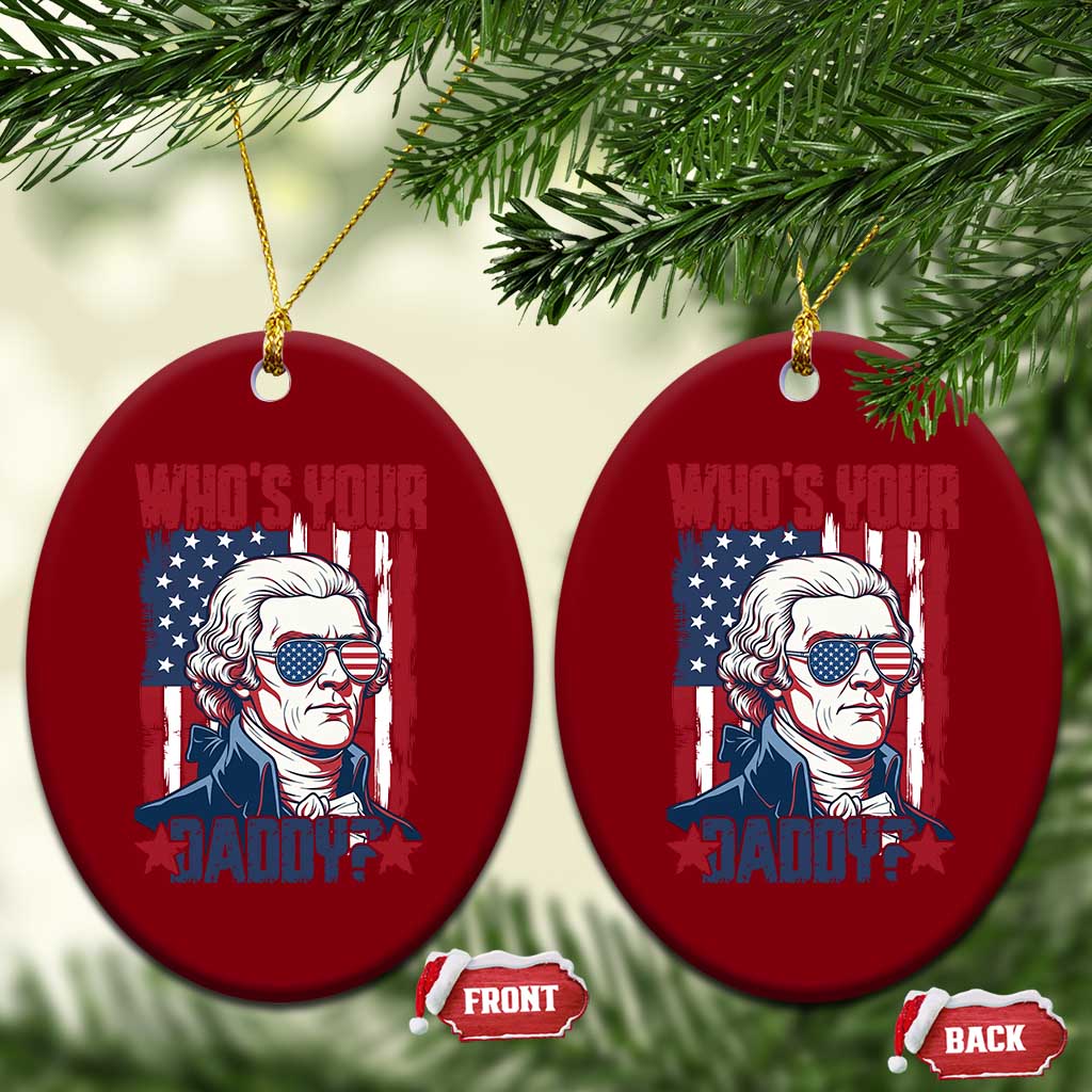 Funny Thomas Jefferson Ceramic Ornament Who Is Your Daddy