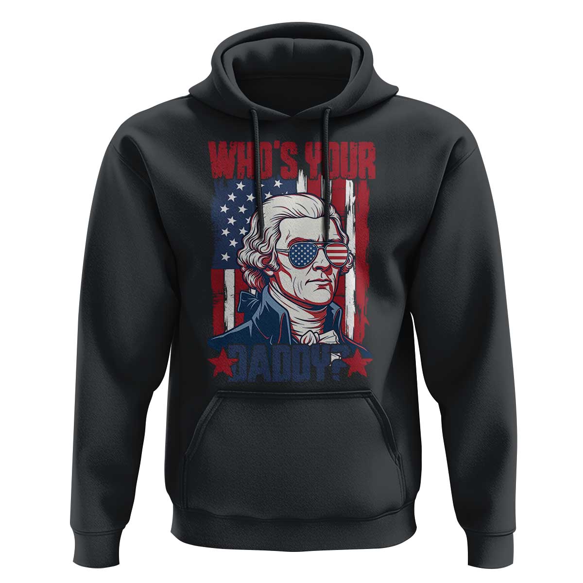Funny Thomas Jefferson Hoodie Who Is Your Daddy