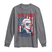 Funny Thomas Jefferson Long Sleeve Shirt Who Is Your Daddy