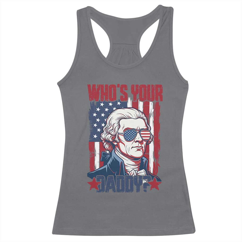Funny Thomas Jefferson Racerback Tank Top Who Is Your Daddy