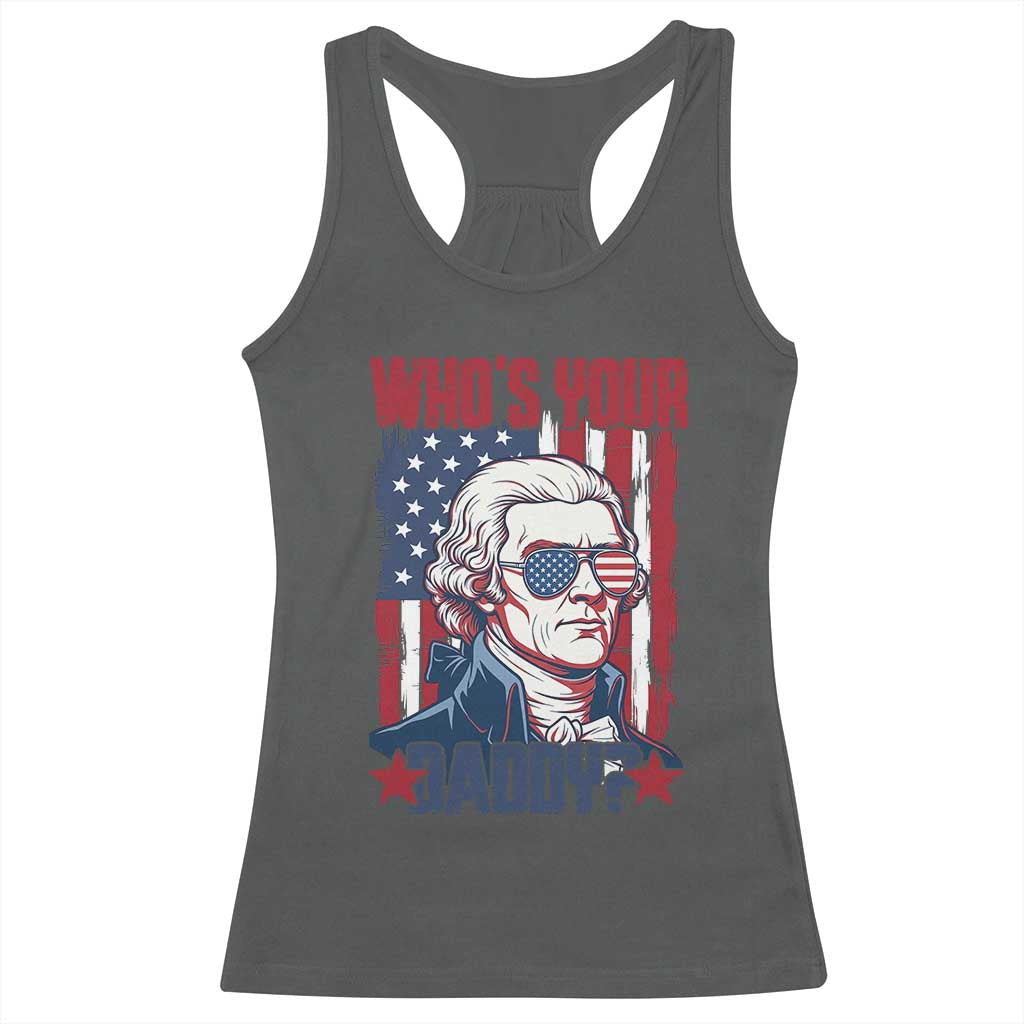 Funny Thomas Jefferson Racerback Tank Top Who Is Your Daddy