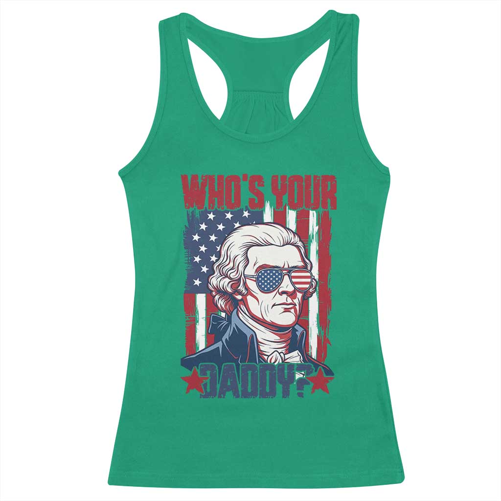 Funny Thomas Jefferson Racerback Tank Top Who Is Your Daddy