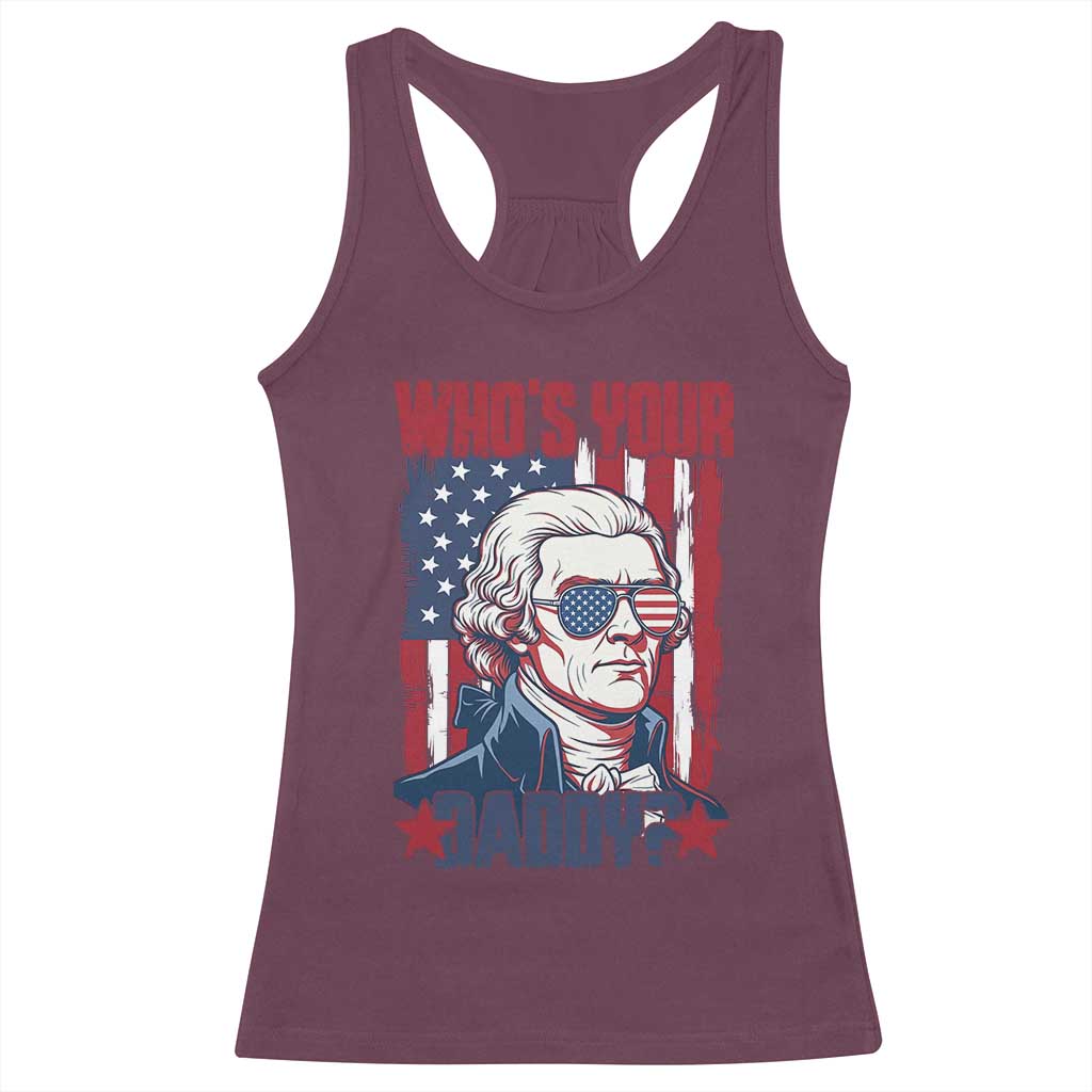 Funny Thomas Jefferson Racerback Tank Top Who Is Your Daddy