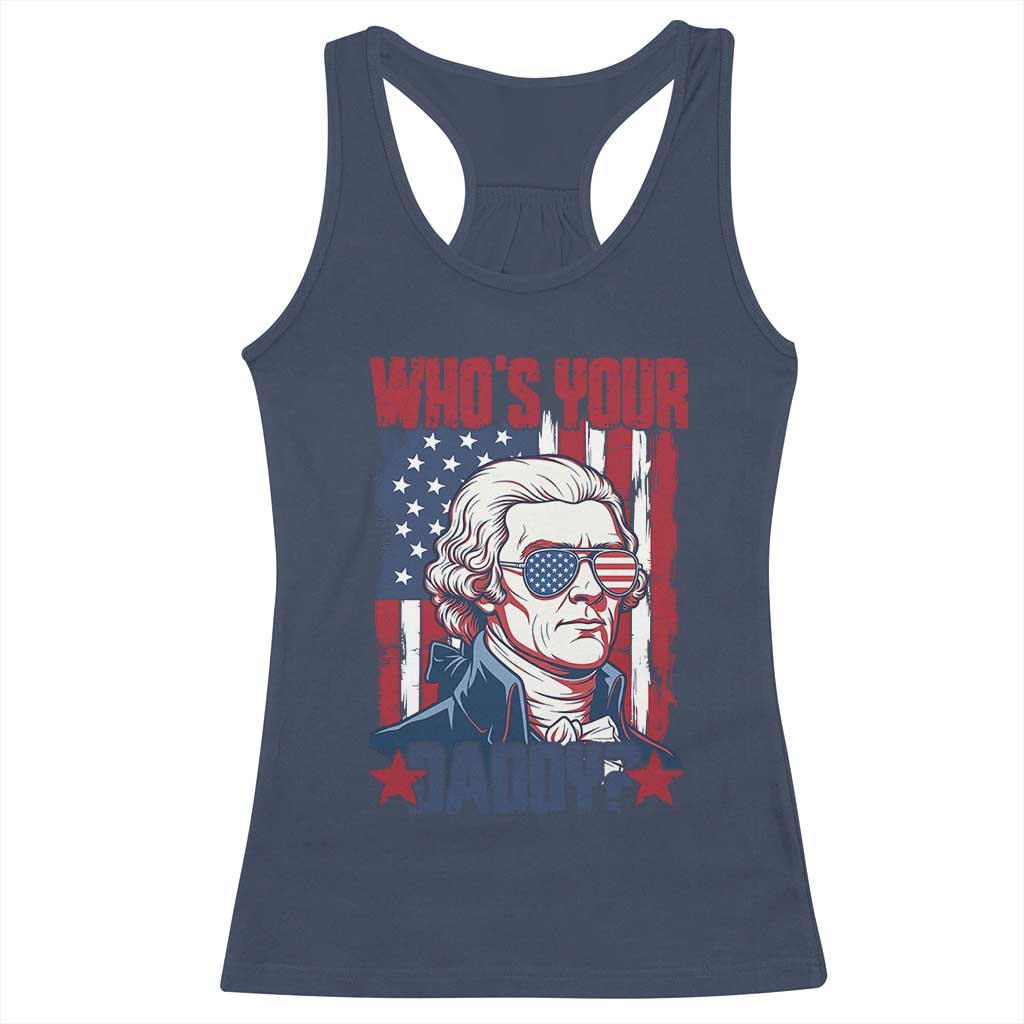 Funny Thomas Jefferson Racerback Tank Top Who Is Your Daddy