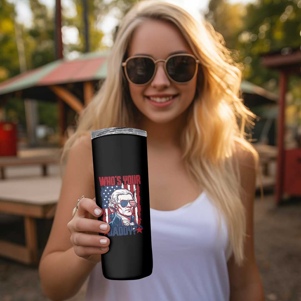 Funny Thomas Jefferson Skinny Tumbler Who Is Your Daddy