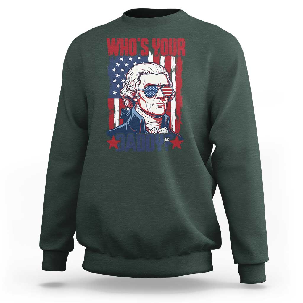 Funny Thomas Jefferson Sweatshirt Who Is Your Daddy