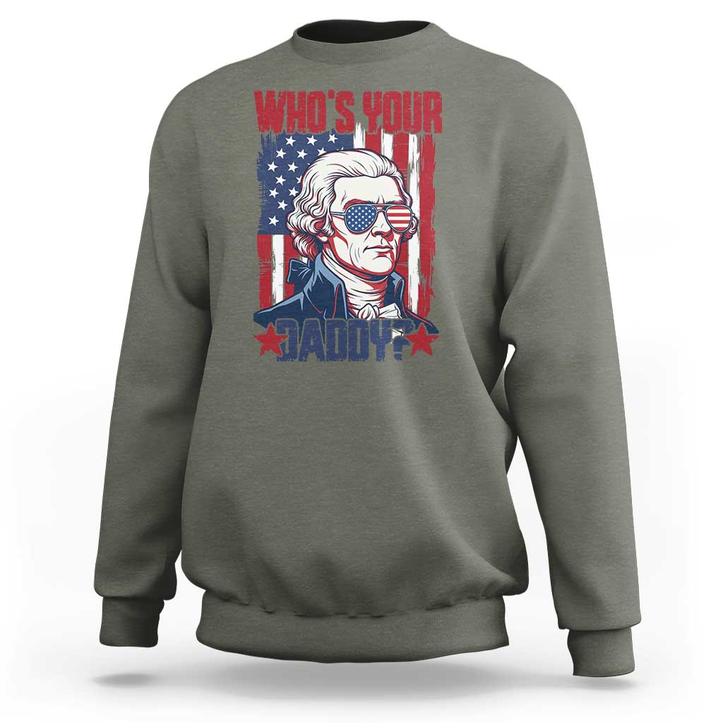 Funny Thomas Jefferson Sweatshirt Who Is Your Daddy