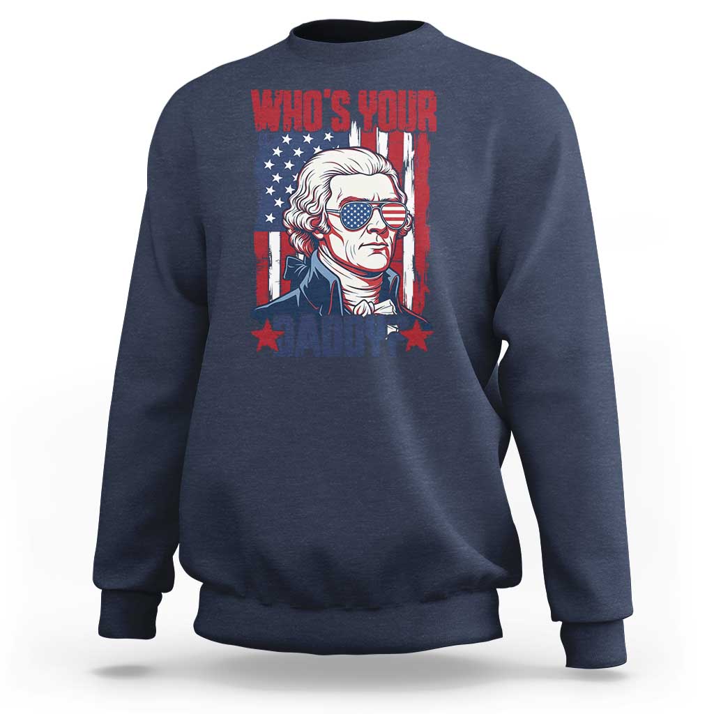 Funny Thomas Jefferson Sweatshirt Who Is Your Daddy