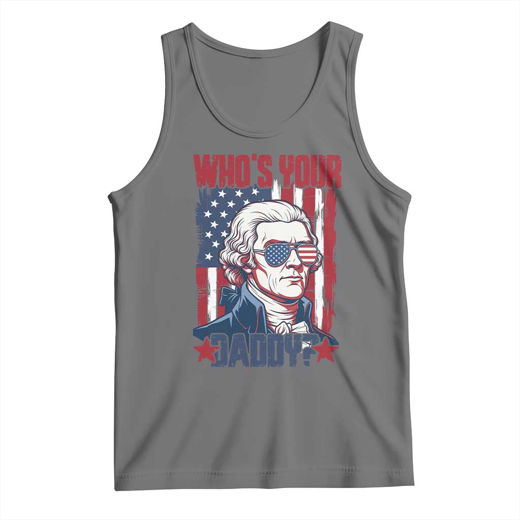 Funny Thomas Jefferson Tank Top Who Is Your Daddy