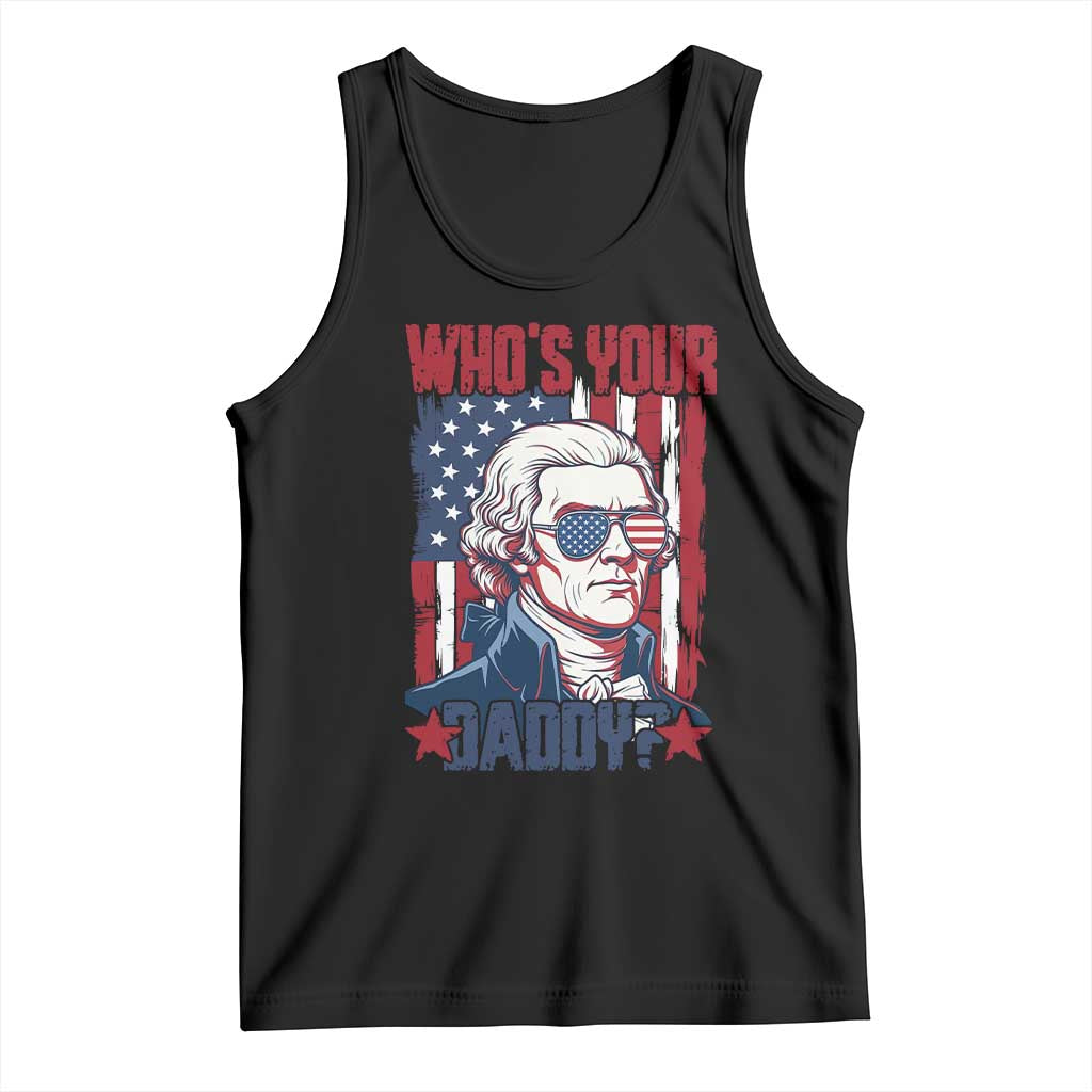 Funny Thomas Jefferson Tank Top Who Is Your Daddy
