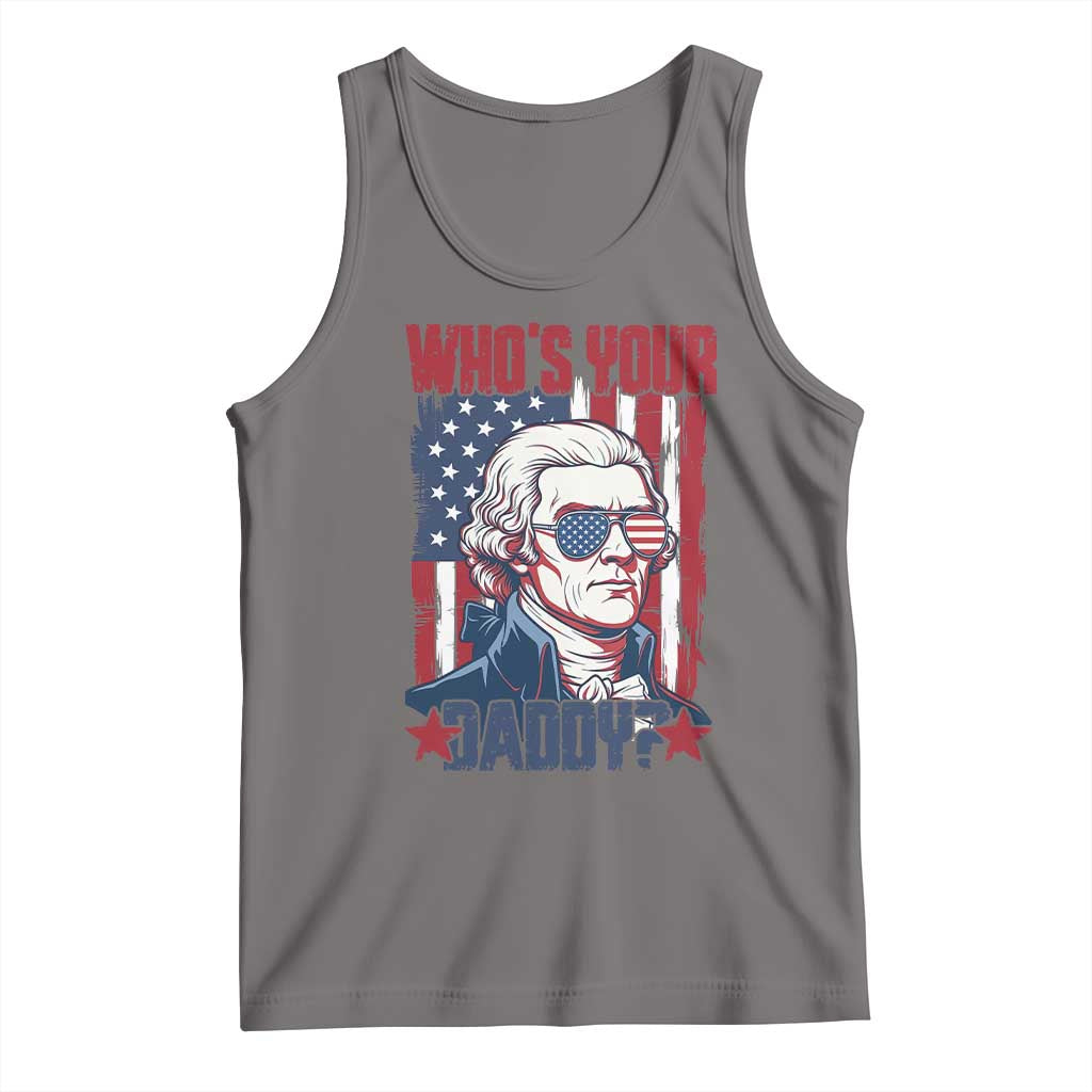 Funny Thomas Jefferson Tank Top Who Is Your Daddy