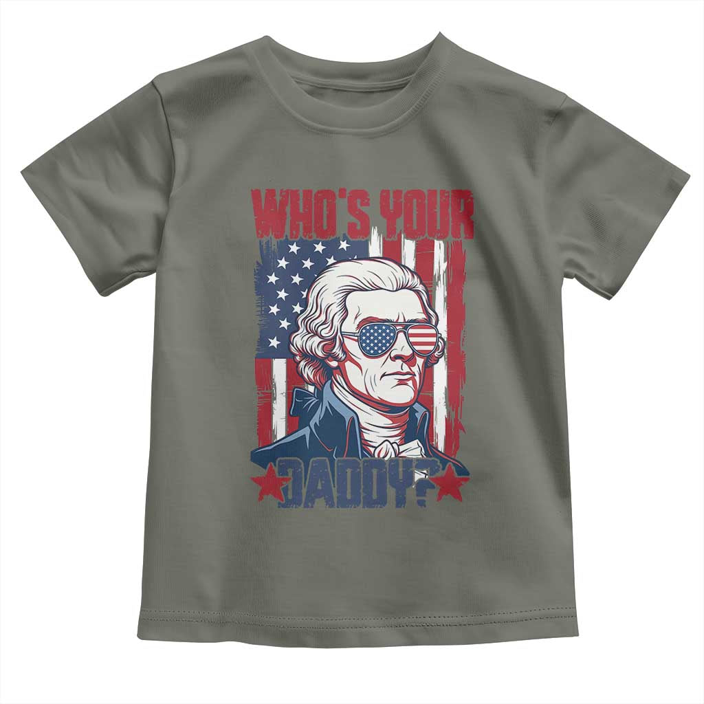 Funny Thomas Jefferson Toddler T Shirt Who Is Your Daddy