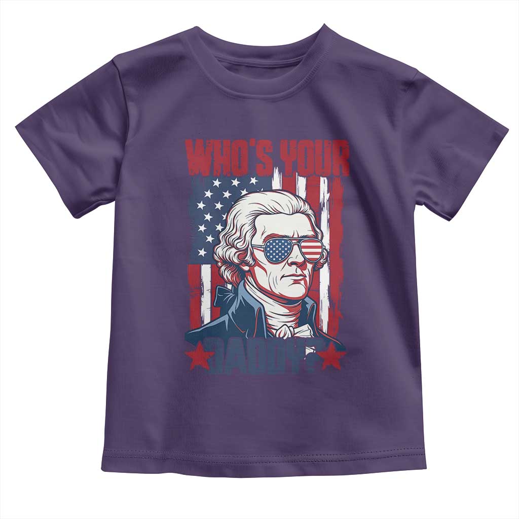 Funny Thomas Jefferson Toddler T Shirt Who Is Your Daddy