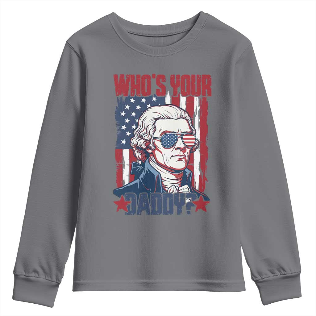 Funny Thomas Jefferson Youth Sweatshirt Who Is Your Daddy