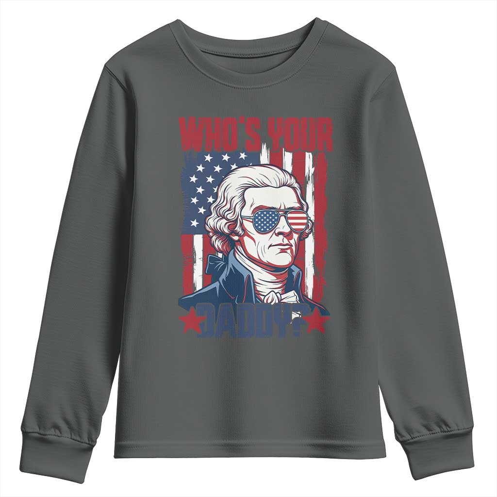 Funny Thomas Jefferson Youth Sweatshirt Who Is Your Daddy