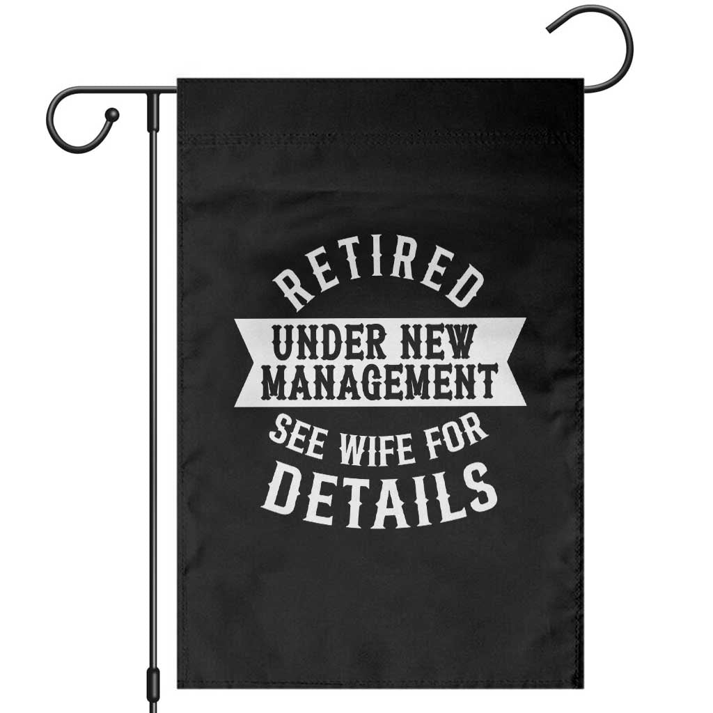 Funny Husband Retirement Garden Flag Retired Under New Management