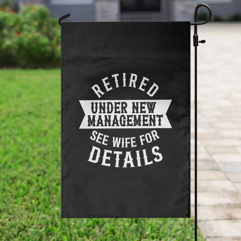 Funny Husband Retirement Garden Flag Retired Under New Management