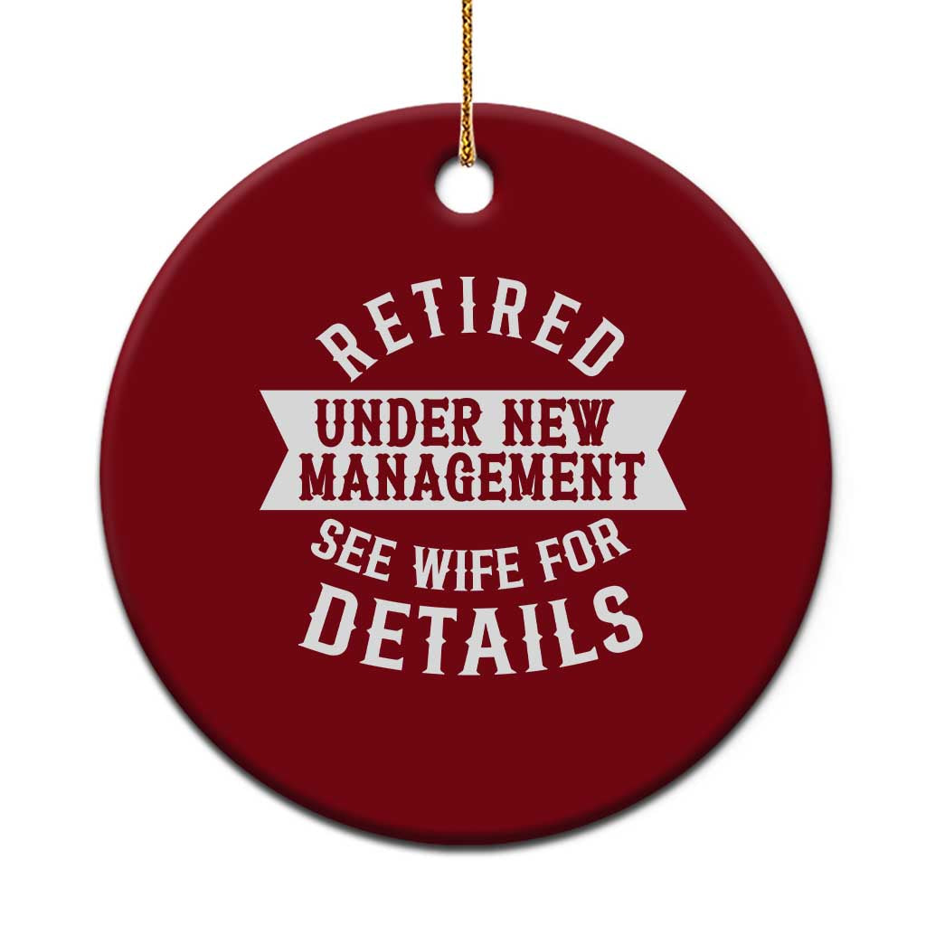 Funny Husband Retirement Ceramic Ornament Retired Under New Management